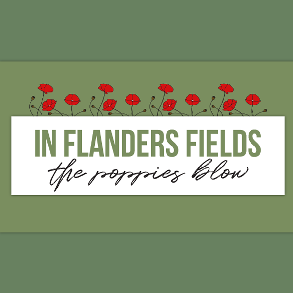 In Flanders Fields the Poppies Blow...