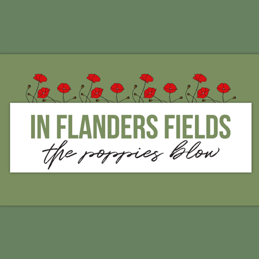 In Flanders Fields the Poppies Blow...